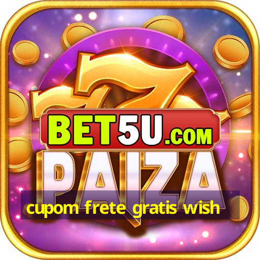 cupom frete gratis wish